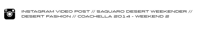 photo INSTAGRAMPOSTSAGUARODESERTWEEKENDERDESERTFASHIONCOACHELLA2014WEEKEND2post_zps4424ba18.jpg