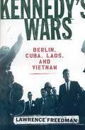 Kennedy's Wars - Berlin, Cuba, Laos and Vietnam