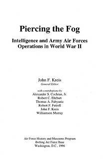 Piercing the Fog - Intelligence and Army Air Forces Operations in World War II