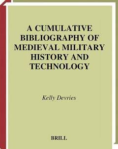 A Cumulative Bibliography of Medieval Military History & Technology