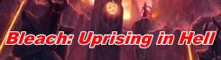 Bleach: Hell's Uprising ((Under construction 04/26/15)) banner